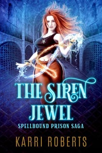 The Siren Jewel - Spellbound Prison Saga, #1