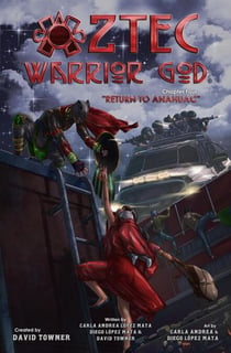 Aztec Warrior God: Chapter Four, Return To Anahuac - Aztec Warrior God, #1