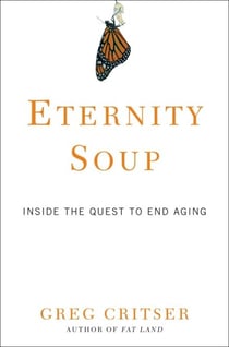 Eternity Soup - Inside the Quest to End Aging