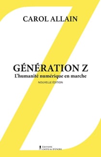 Génération Z— Nouvelle édition - L'humanité numérique en marche