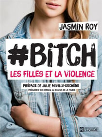 #Bitch - La violence chez les filles