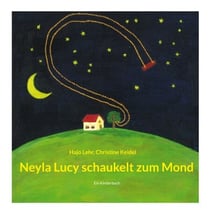 Neyla Lucy schaukelt zum Mond - Ein Kinderbuch