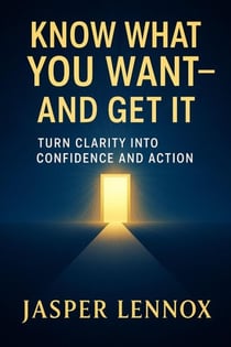 Know What You Want - And Get It