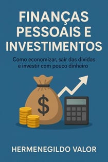 Finanças Pessoais e Investimentos - Finanças Pessoais e Investimentos