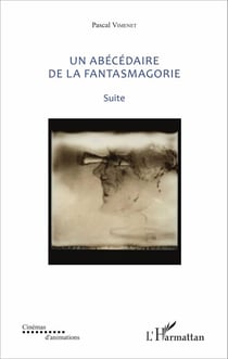 Un abécédaire de la fantasmagorie - Suite