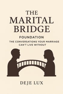 The Marital Bridge : Foundation: The Conversations Your Marriage Can't Live Without