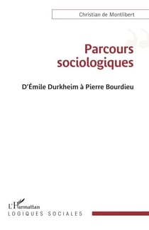 Parcours sociologiques - D'Emile Durkheim à Pierre Bourdieu