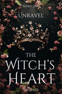 Unravel The Witch’s Heart - Witchwood, #2
