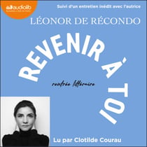 Revenir à toi - Suivi d'un entretien inédit avec l'autrice