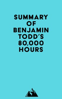 Summary of Benjamin Todd's 80,000 Hours