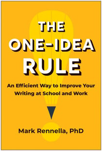 The One-Idea Rule - An Efficient Way to Improve Your Writing at School and Work