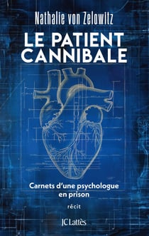 Le patient cannibale - Carnets d'une psychologue en prison
