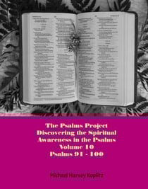 The Psalms Project Volume Ten - Discovering the Spiritual World through the Psalms – Psalm 91-100 - Psalms Project, #10