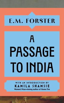 A Passage to India - With an introduction by Kamila Shamsie, Women's Prize-winning author of Home Fire