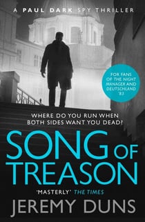 Song of Treason (Paul Dark 2) - Forget Bond. Forget Bourne. Discover Dark.