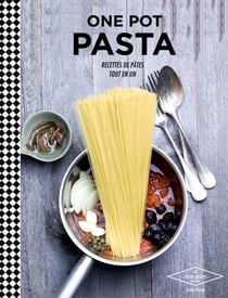 One pot pasta - Recettes de pâtes tout en un