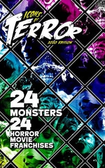Icons of Terror 2020: 24 Monsters, 24 Horror Movie Franchises - Icons of Terror
