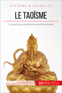 Le taoïsme - La voie du tao, une doctrine ouverte et plurielle
