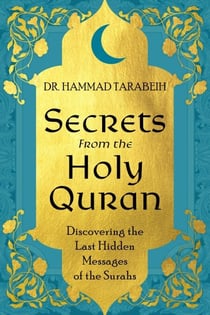 Secrets From the Holy Quran: Discovering the Last Hidden Messages of the Surahs