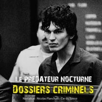 Dossiers Criminels : Le prédateur nocturne - Dossiers criminels : histoires vraies