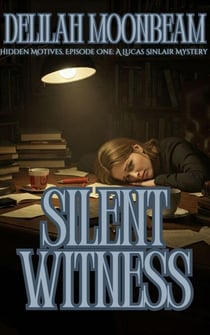 Silent Witness - Hidden Motives: A Lucas Sinclair Mystery, #1