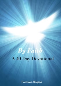 By Faith: A 40 Day Devotional - Drawing Closer to God