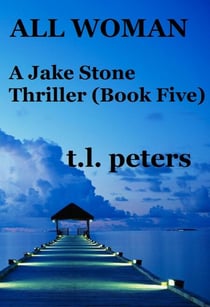 All Woman, A Jake Stone Thriller (Book Five) - The Jake Stone Thrillers, #5