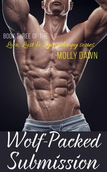 Wolf-Packed Submission - Book Three of the Love, Lust & Lycanthropy series