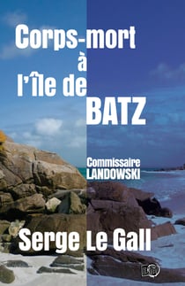 Corps-mort à l'île de Batz - Commissaire Landowski