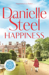 Happiness - An uplifting family saga about second chances from billion copy bestselling author Danielle Steel