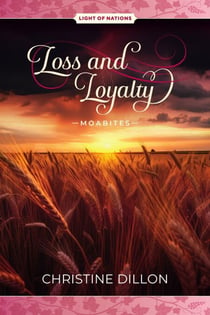Loss and Loyalty - Moabites - Light of Nations, #5