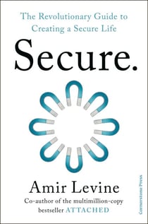 Secure - From the bestselling author of Attached, a book to 'help us feel more secure in all our relationships' Philippa Perry
