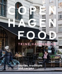 Copenhagen Food - Stories, Traditions and Recipes
