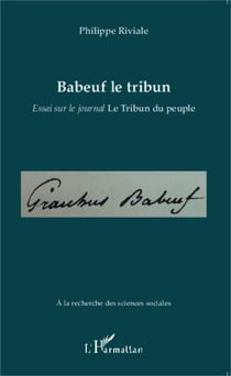 Babeuf le tribun - Essai sur le journal Le Tribun du peuple