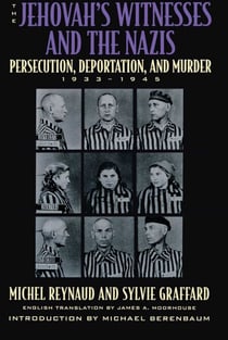 The Jehovah's Witnesses and the Nazis - Persecution, Deportation, and Murder, 1933-1945