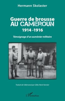 Guerre de brousse au Cameroun 1914-1916 - Témoignage d'un aumônier militaire