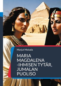 Maria Magdalena - - Ihmisen tytär, Jumalan puoliso