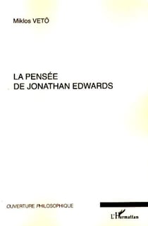 La pensée de Jonathan Edwards - Avec une concordance des différentes éditions de ses oeuvres - Nouvelle édition remaniée