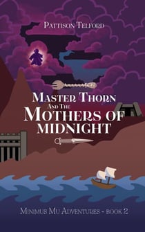 Master Thorn and the Mothers of Midnight - Minimus Mu Adventures, #2