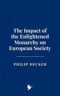 The Impact of the Enlightened Monarchy on European Society