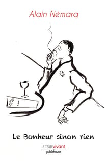 Le Bonheur sinon rien - Un traité sur le bonheur