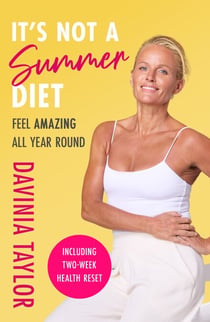It's Not a Summer Diet - Feel amazing all year round