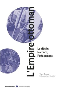 L'Empire ottoman - Le déclin, la chute, l'effacement