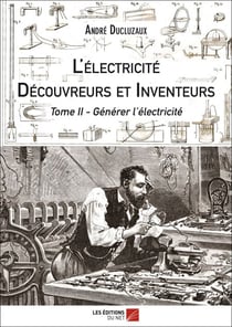 L'électricité - Découvreurs et Inventeurs - Tome II