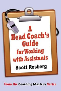 A Head Coach's Guide for Working with Assistants - Coaching Mastery