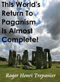 This World's Return To Paganism Is Almost Complete! - The Truth Seeker's Library, #18