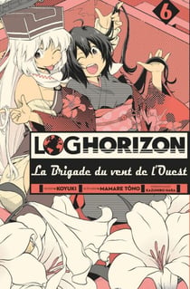 Log Horizon, la brigade du vent de l'ouest - Tome 6