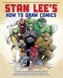 Stan Lee's How to Draw Comics - From the Legendary Creator of Spider-Man, The Incredible Hulk, Fantastic Four, X-Men, and Iron Man