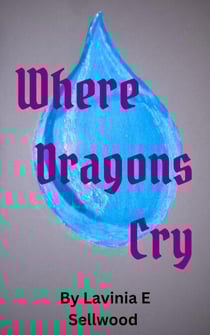 Where Dragons Cry - Where Dragons Cry, #1