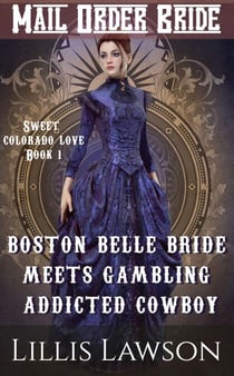 Boston Belle Bride Meets Gambling Addicted Cowboy - The Murphy Cowboy Brothers Looking For Love: Sweet Colorado Love, #1